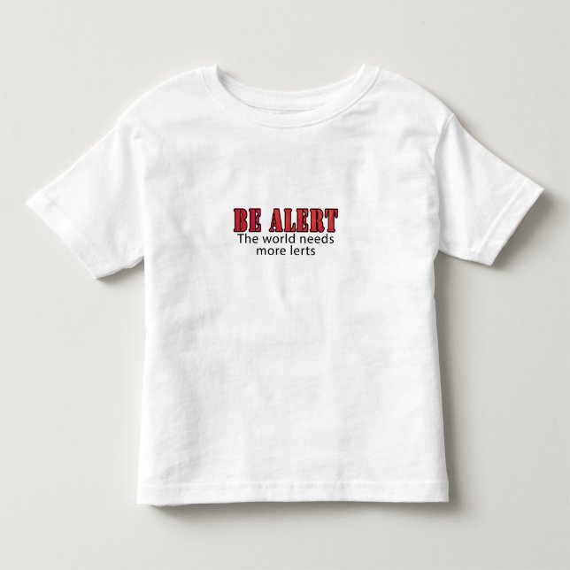 Be Alert Toddler T-Shirt (Front)