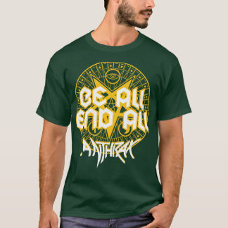 Be all and all T-Shirt