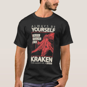 Be Always yourself unless you can be a Kraken red T-Shirt