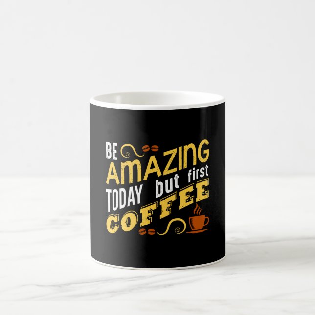 Be Amazing Today but First Coffee Coffee Mug (Center)