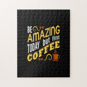 be amazing today but first coffee jigsaw puzzle