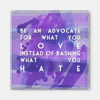 Be an advocate magnet