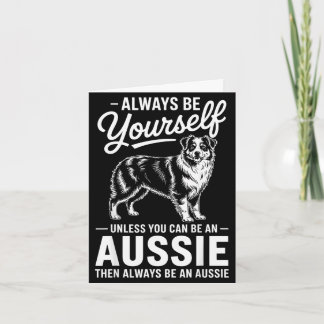 Be an aussie funny australian shepherd  card