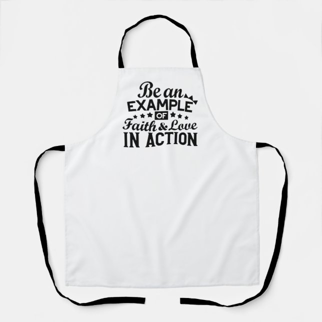 Be an Example of Faith and Love in Action Apron (Front)