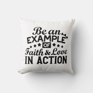 Be an Example of Faith and Love in Action Cushion
