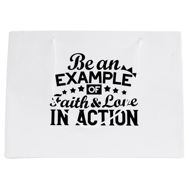 Be an Example of Faith and Love in Action Large Gift Bag (Front)
