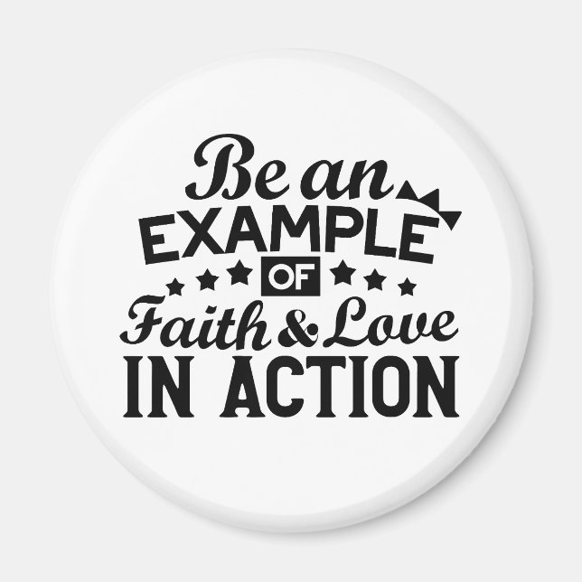 Be an Example of Faith and Love in Action Magnet (Front)