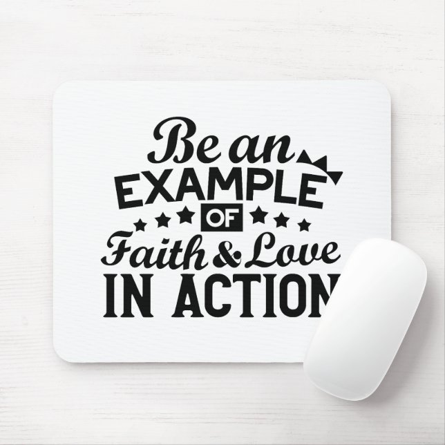 Be an Example of Faith and Love in Action Mouse Mat (With Mouse)