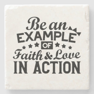 Be an Example of Faith and Love in Action Stone Coaster