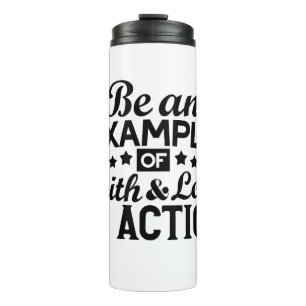 Be an Example of Faith and Love in Action Thermal Tumbler
