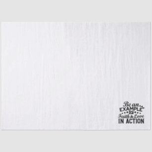 Be an Example of Faith and Love in Action Tissue Paper