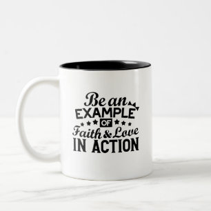 Be an Example of Faith and Love in Action Two-Tone Coffee Mug