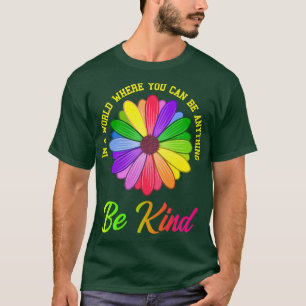 Be Anything Be Kind Flower Gift 1 T-Shirt