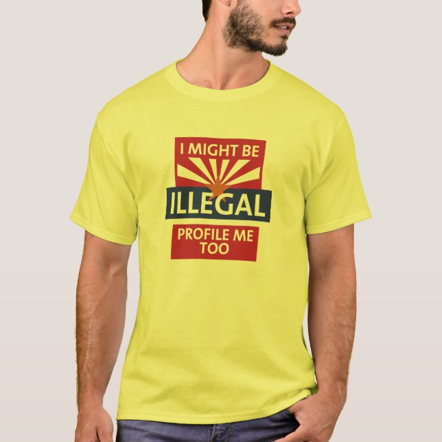 Be Arizona Illegal T-Shirt (Front)