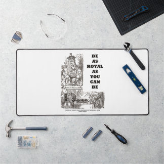 Be As Royal As You Can Be Wonderland Advice Desk Mat