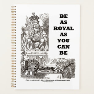 Be As Royal As You Can Be Wonderland Advice Planner
