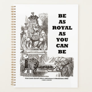 Be As Royal As You Can Be Wonderland Advice Planner