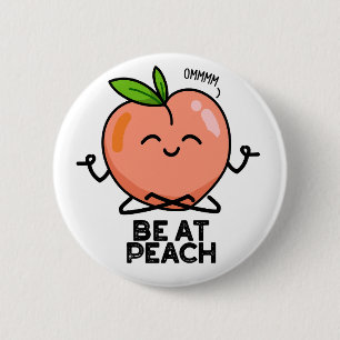 Be At Peach Funny Fruit Pun  6 Cm Round Badge