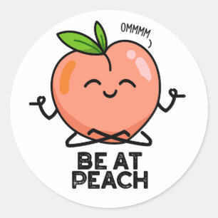 Be At Peach Funny Fruit Pun Classic Round Sticker