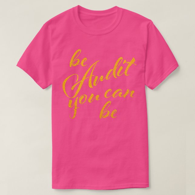 Be Audit you can be 16 T-Shirt (Design Front)