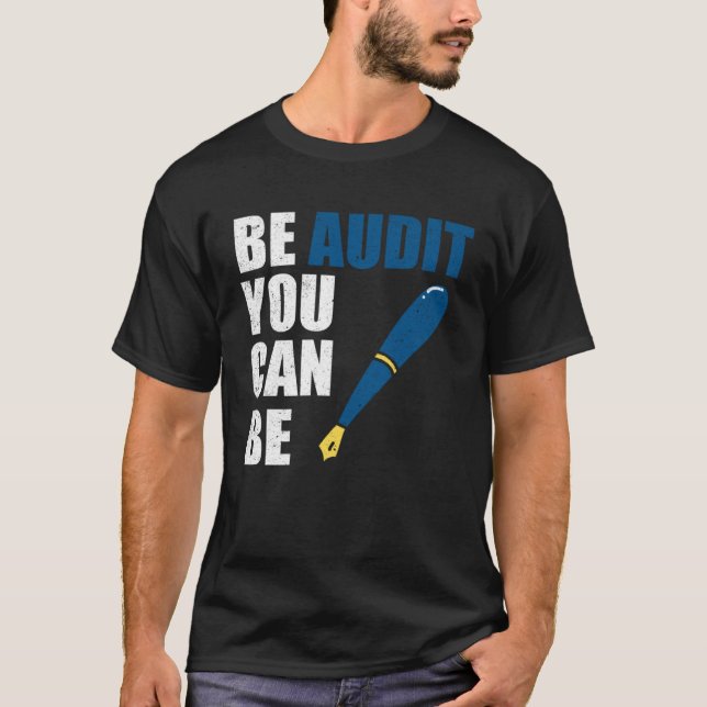 Be Audit You Can Be  Accountant Tax Season T-Shirt (Front)