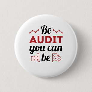 Be Audit You Can Be Funny Auditor Auditing Staff 6 Cm Round Badge
