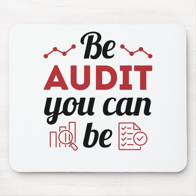 Be Audit You Can Be Funny Auditor Auditing Staff Mouse Mat (Front)