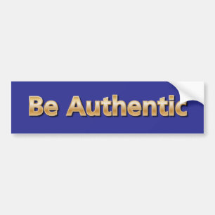 Be Authentic Bumper Sticker