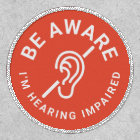 Be Aware I'm Hearing Impaired