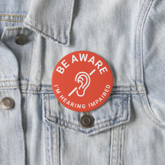 Be Aware I'm Hearing Impaired 7.5 Cm Round Badge