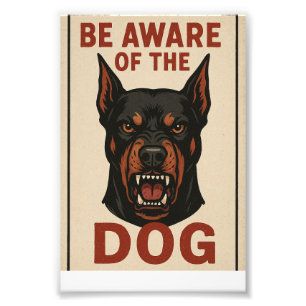Be Aware of the Dog ,dog safety, dog behaviour, pe Photo Print