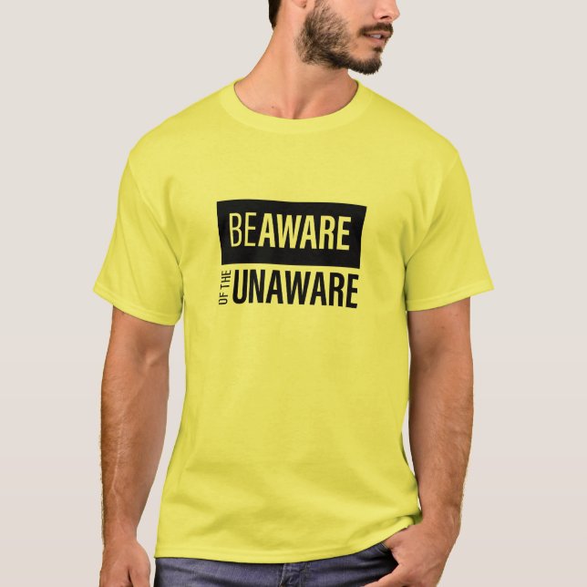 Be Aware Of The Unaware T-Shirt (Front)