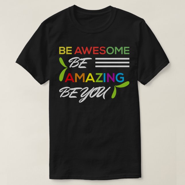 Be Awesome Be Amazing Be You T-Shirt (Design Front)