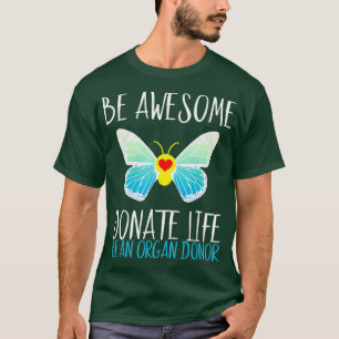Be Awesome Donate Life Be an Organ Donor T-Shirt