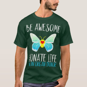Be Awesome Donate Life Be an Organ Donor T-Shirt