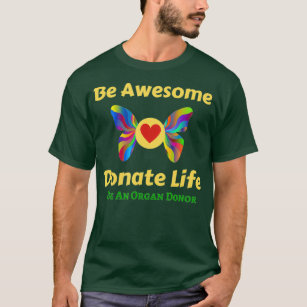 Be Awesome Donate Life Organ Donor  Men Women T-Shirt