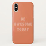 Be Awesome Inspirational Uplifting Saying in Blush Case-Mate iPhone Case<br><div class="desc">Modern minimalist inspirational and motivational saying - Be Awesome Today in blush and terracotta.</div>