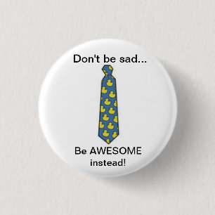Be awesome instead 3 cm round badge