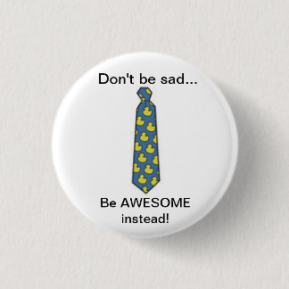 Be awesome instead 3 cm round badge