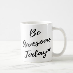 Be Awesome Today <3 Coffee Mug