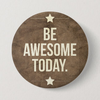 Be awesome today 7.5 cm round badge