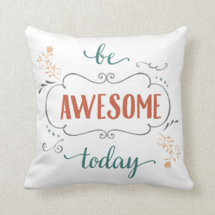 Be Awesome Today Cushion