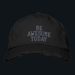 Be Awesome Today | Inspirational Quote in Black Embroidered Hat<br><div class="desc">Simple inspirational quote in black - Be Awesome Today.</div>