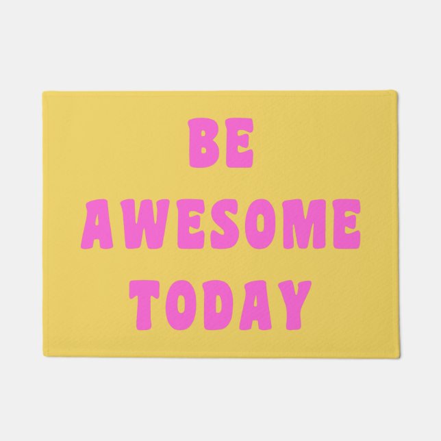 Be Awesome Today Inspirational Uplifting Saying Doormat (Front)