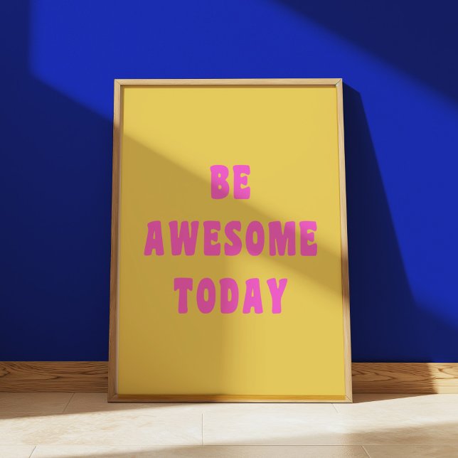 Be Awesome Today Inspirational Uplifting Saying Poster (Creator Uploaded)
