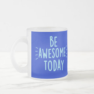Be awesome Today Mug