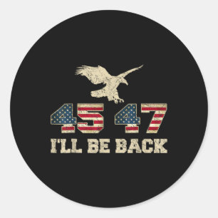 Be Back 45 47 Trump 2024 Election Eagle Usa Flag F Classic Round Sticker