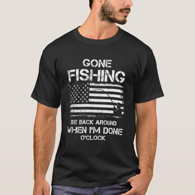 Be Back Around When I m Done O clock  Fishing USA  T-Shirt (Front)