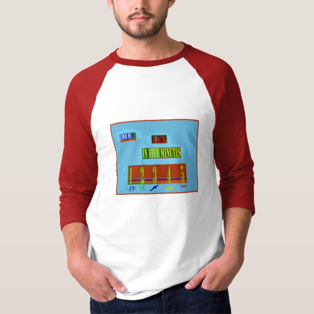 Be Back IN 5 Minutes T-Shirt (Front)