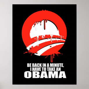 BE BACK IN A MINUTE, I HAVE TO TAKE AN OBAMA POSTER